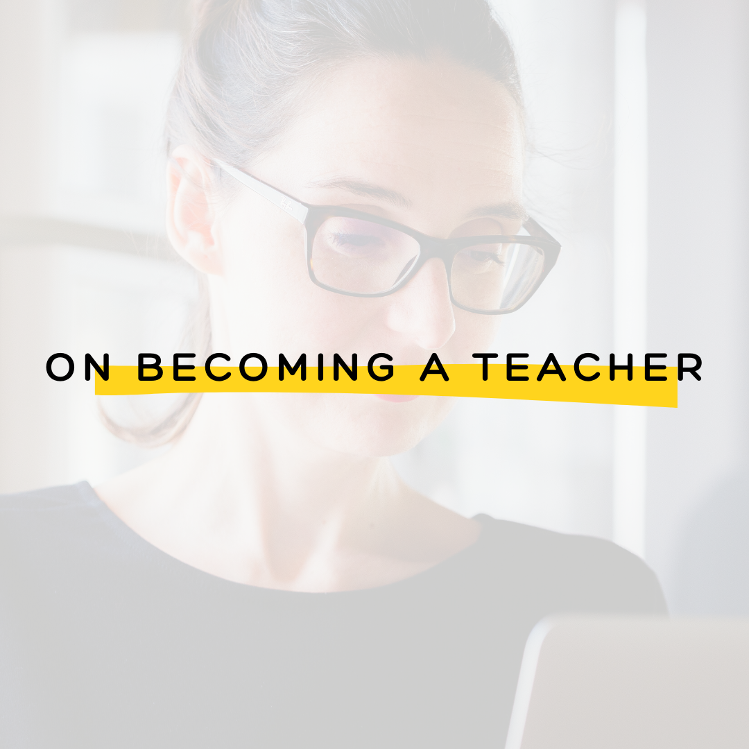 On Becoming A Teacher