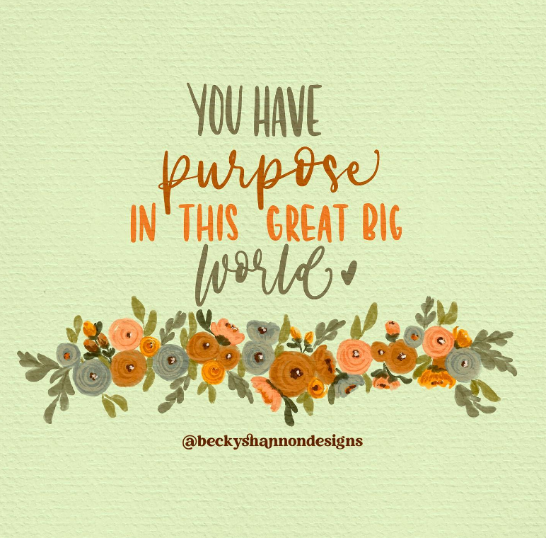 You Have A Purpose – #InstaGRAB
